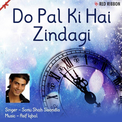 Do Pal Ki Hai Zindagi by Sonu Shah Sisondia - Download on PagalFree