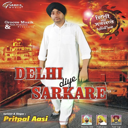Delhi Diye Sarkare by Pritpal Aasi - Download on PagalFree