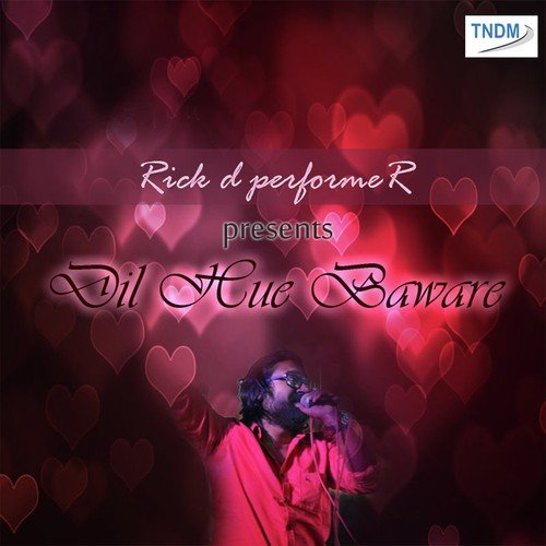 Dil Hue Baware by Rick D Performer - Download on PagalFree