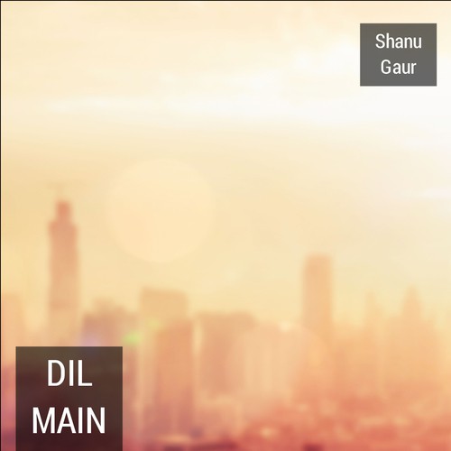 Dil Main by Shanu Gaur - Download on PagalFree