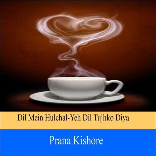 Dil Mein Hulchal  Yeh Dil Tujhko Diya (feat. Y Prasanna) by Prana Kishore, Y Prasanna - Download on PagalFree