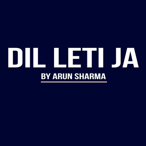 Dil Leti Ja by Arun Sharma - Download on PagalFree