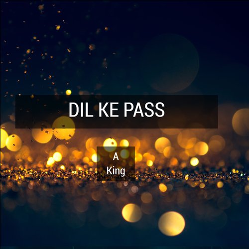 Dil Ke Pass by A King - Download on PagalFree