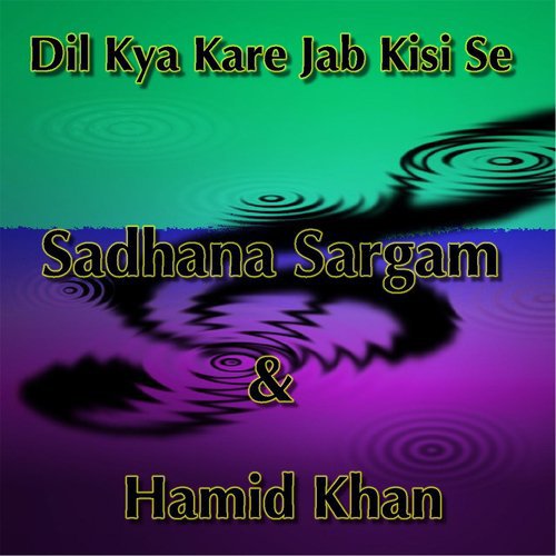 Dil Kya Kare Jab Kisi Se by Sadhana Sargam, Hamid Khan - Download on PagalFree