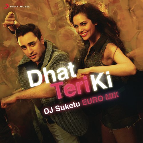 Dhat Teri Ki (From Gori Tere Pyaar Mein) The DJ Suketu Euro Mix by Vishal-Shekhar - Download on PagalFree