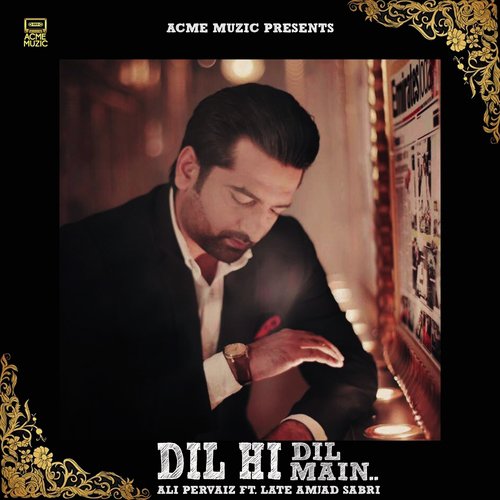 Dil Hi Dil Main by Ali Pervaiz, Late Amjad Sabri - Download on PagalFree