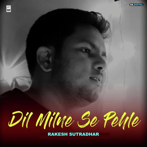 Dil Milne Se Pehla by Rakesh Sutradhar - Download on PagalFree