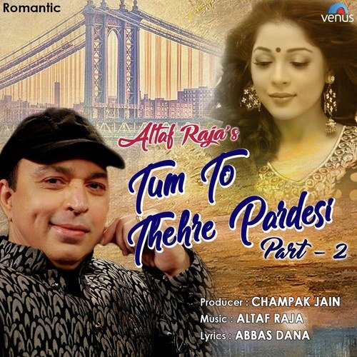 Tum To Thehre Pardesi - Part - 2 by Altaf Raja - Download on PagalFree