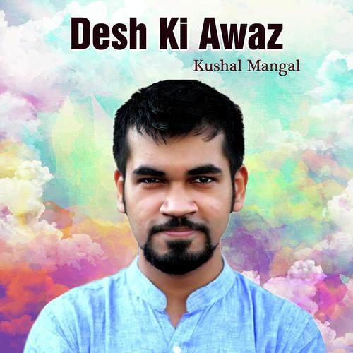 Desh Ki Awaz by Kushal Mangal - Download on PagalFree