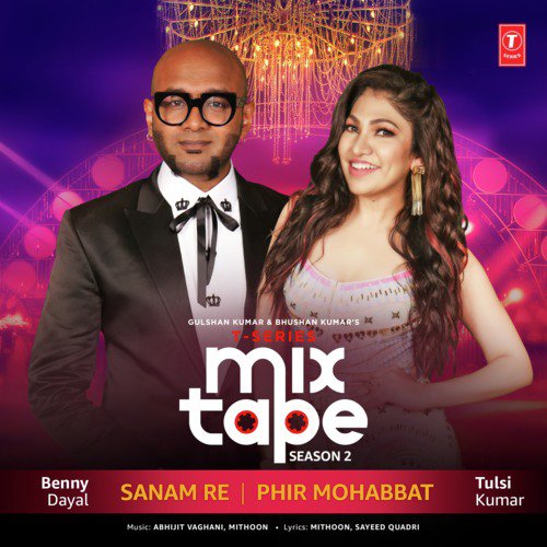 Sanam Re-Phir Mohabbat (From T-Series Mixtape Season 2) by Mithoon, Abhijit Vaghani, Sukriti Kakar, Armaan Malik, Vishal-Shekhar - Download on PagalFree