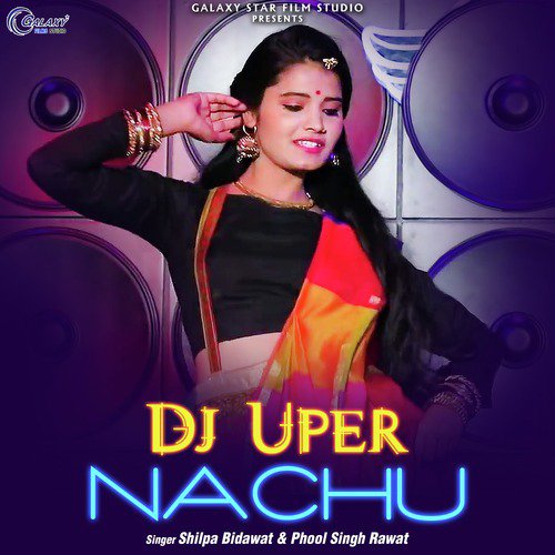 DJ Uper Nachu by Phool Singh Rawat, Shilpa Bidawat - Download on PagalFree