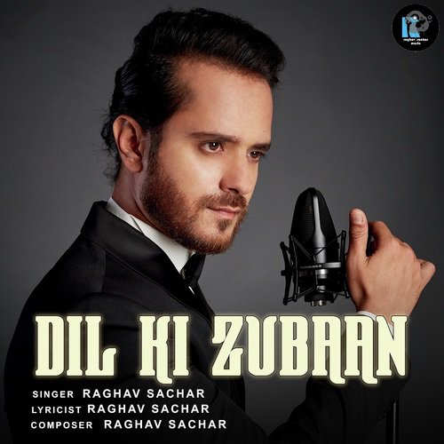 Dil Ki Zubaan by Raghav Sachar - Download on PagalFree