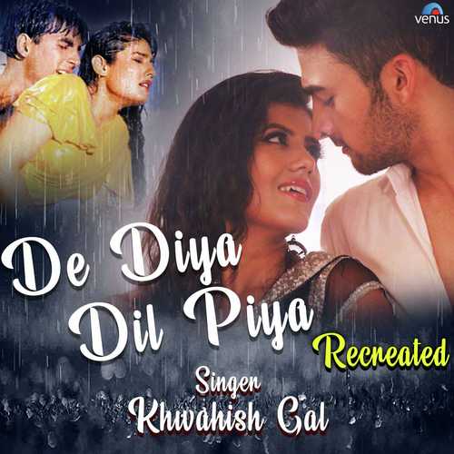 De Diya Dil Piya - Recreated by Khwahish Gal - Download on PagalFree