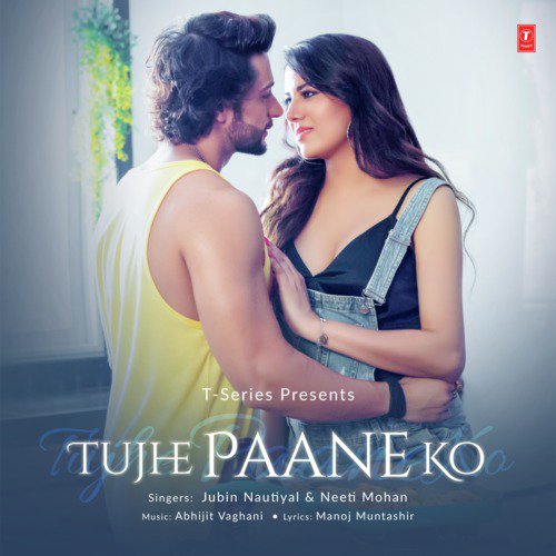Tujhe Paane Ko by Tulsi Kumar, Jubin Nautiyal, Payal Dev, Tulsi Kumar - Download on PagalFree