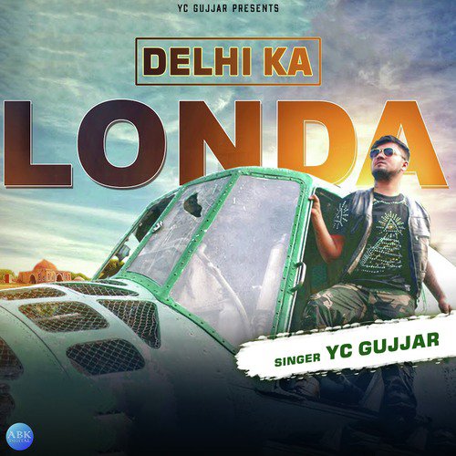 Delhi Ka Londa by YC Gujjar - Download on PagalFree