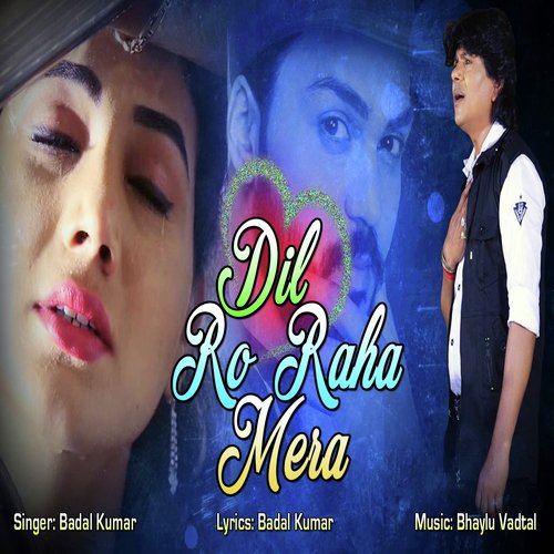 Dil Ro Raha Mera by Badal Kumar - Download on PagalFree
