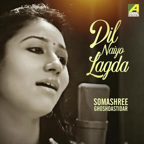 Dil Naiyo Lagda by Somashree GhoshDastidar - Download on PagalFree