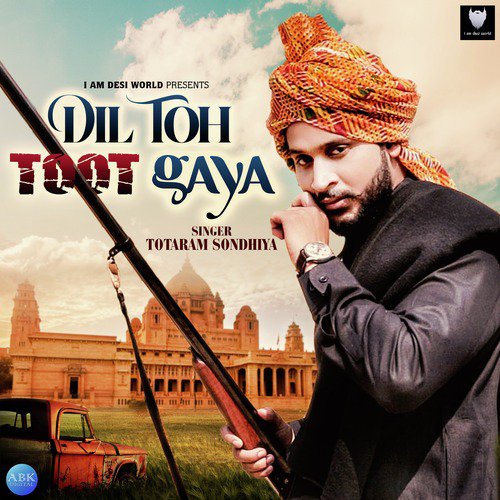 Dil Toh Toot Gaya by Totaram Sondhiya - Download on PagalFree