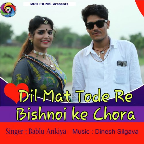 Dil Mat Tode Re Bishnoi Ke Chora by Bablu Ankiya - Download on PagalFree