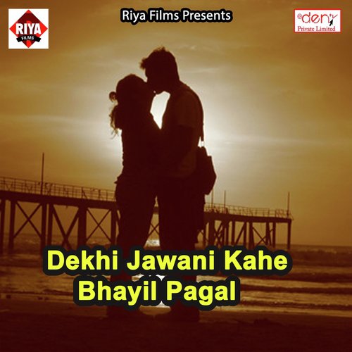 Dekhi Jawani Kahe Bhayil Pagal by Various Artists - Download on PagalFree