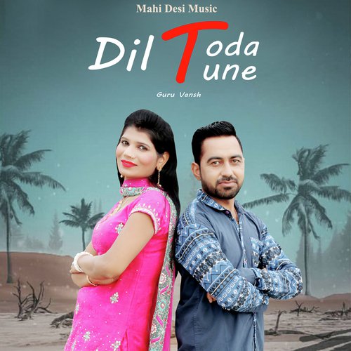 Dil Toda Tune by Guru Vansh - Download on PagalFree