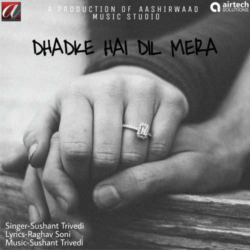 Dhadke Hai Dil Mera by Sushant Trivedi - Download on PagalFree