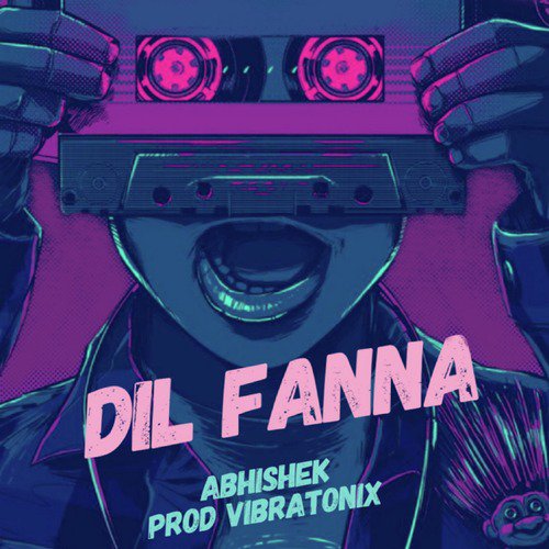 Dil Fanna by Abhishek, Vibratonix - Download on PagalFree