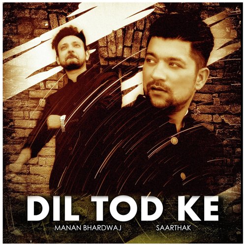 Dil Tod Ke by Manan Bhardwaj, Saarthak - Download on PagalFree