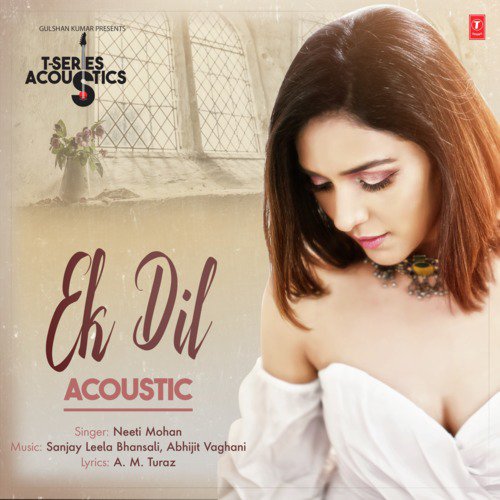 Ek Dil Acoustic (From T-Series Acoustics) by Abhijit Vaghani, Neeti Mohan, Sanjay Leela Bhansali - Download on PagalFree