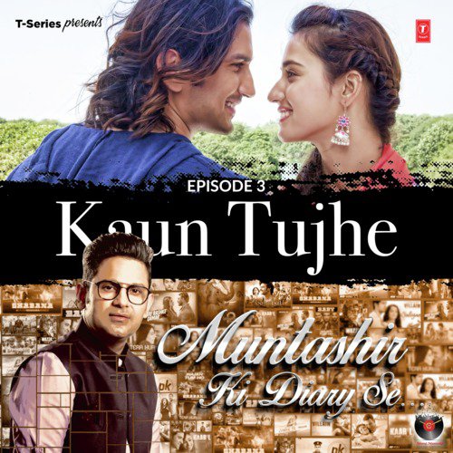 Episode 3 - Kaun Tujhe (From Muntashir Ki Diary Se) by Manoj Muntashir, Amaal Mallik, Palak Muchhal, Ankit Tiwari - Download on PagalFree