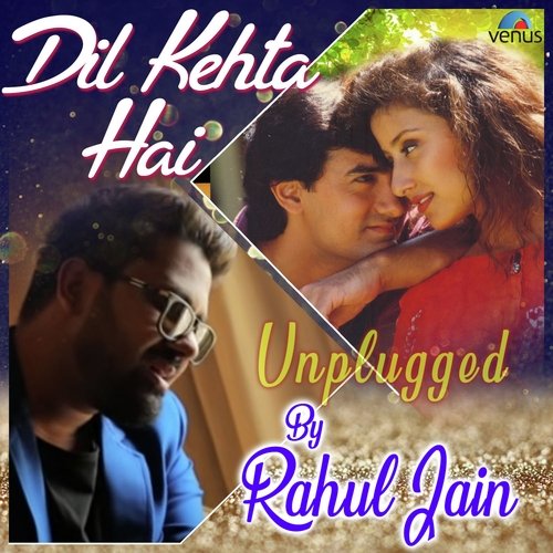 Dil Kehta Hai Unplugged by Ayan De, Rahul Jain - Download on PagalFree