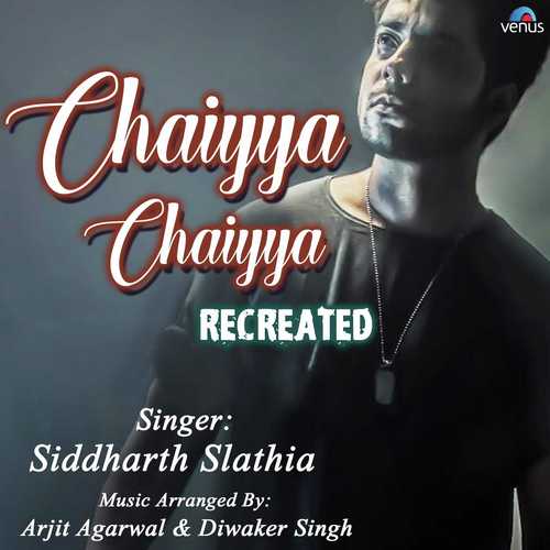 Chaiyya Chaiyya Recreated by Ayan De, Rahul Jain - Download on PagalFree
