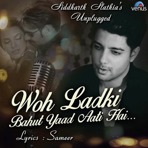 Woh Ladki Bahut Yaad Aati Hai Unplugged by Ayan De, Rahul Jain - Download on PagalFree