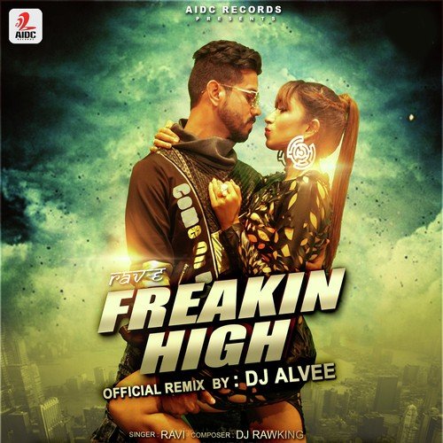 Freakin High (Remix DJ Alvee) by Ravi - Download on PagalFree