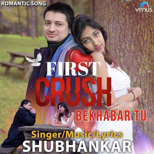 First Crush Bekhabar Tu by Shubhankar - Download on PagalFree