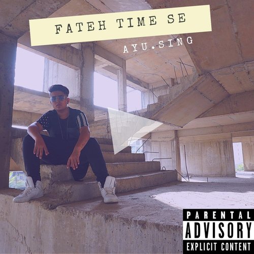 Fateh Time Se by Ayu.Sing - Download on PagalFree