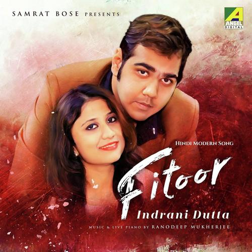Fitoor by Indrani Dutta - Download on PagalFree
