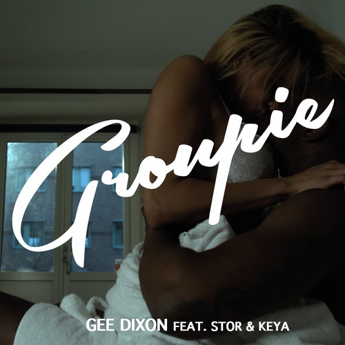 Groupie by Gee Dixon, Keya, Stor - Download on PagalFree