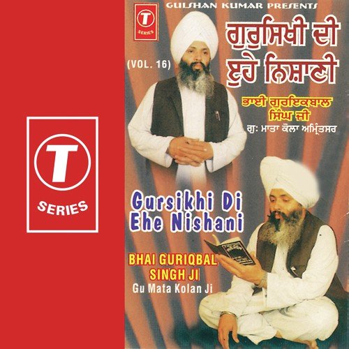 Gursihi Di Ehe Nishani - Vol.16 by a titleSongs performed by Bhai Guriqbal Singh Ji-Gurmata Kola Ji Amritsar class hrefhttpswww.jiosaav - Download on PagalFree