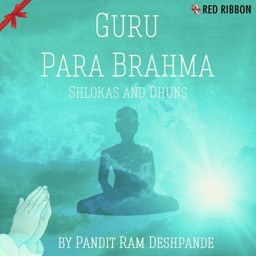 Guru Para Brahma - Shlokas  Dhuns by Pandit Ram Deshpande - Download on PagalFree