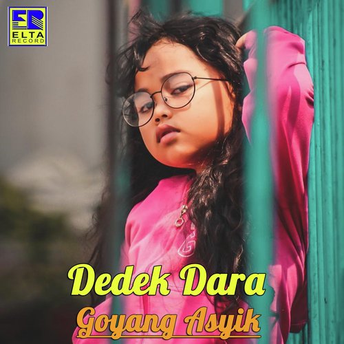 Goyang Asyik by Dedek Dara - Download on PagalFree
