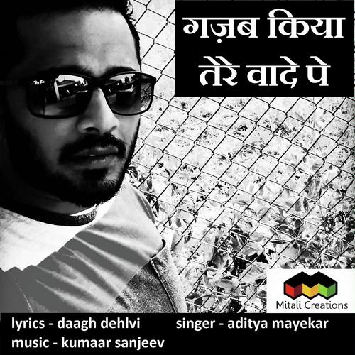 Gazab Kiya Tere Vaade Pe by Aditya Mayekar - Download on PagalFree