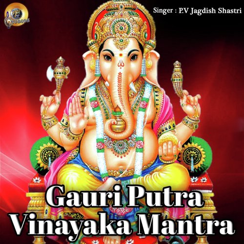 Gauri Putra Vinayaka Mantra by P V Jagdish Shastri - Download on PagalFree