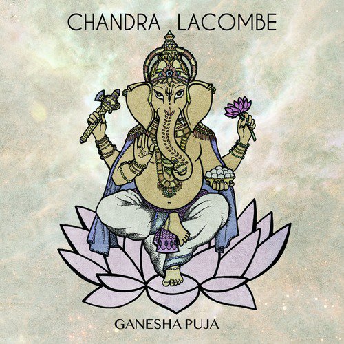 Ganesha Puja (2019 Version) by Chandra Lacombe - Download on PagalFree
