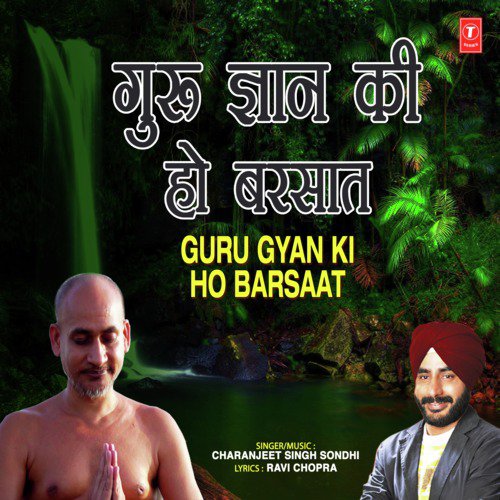 Guru Gyan Ki Ho Barsaat by Charanjeet Singh Sondhi - Download on PagalFree