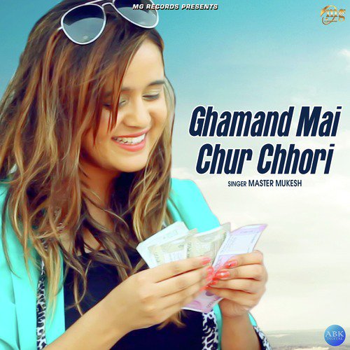 Ghamand Mai Chur Chhori by Master Mukesh - Download on PagalFree