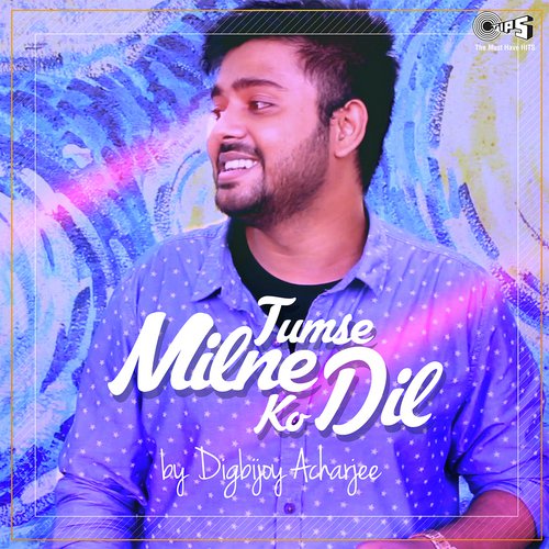 Tumse Milne Ko Dil By Digbijoy Acharjee by Lakshay Kapoor, Raavishree - Download on PagalFree