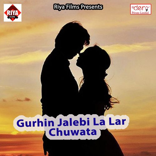 Gurhin Jalebi La Lar Chuwata by Various Artists - Download on PagalFree