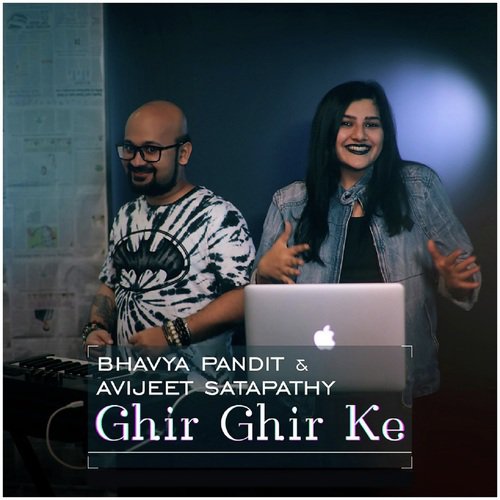 Ghir Ghir Ke by Bhavya Pandit, Avijeet Satapathy - Download on PagalFree