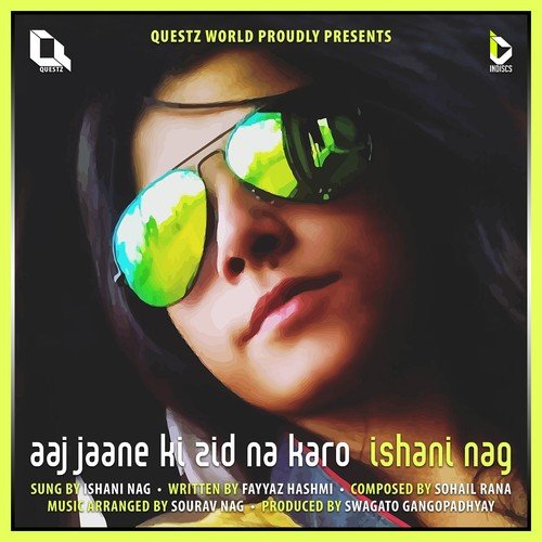 Aaj Jaane Ki Zid Na Karo by Ishani Nag - Download on PagalFree